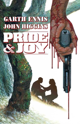 Pride & Joy - Ennis, Garth, and Higgins, John