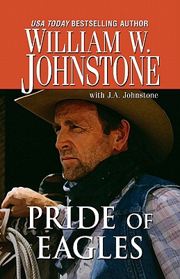Pride of Eagles - Johnstone, William W, and Johnstone, J A