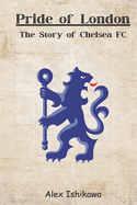 Pride of London: The Story of Chelsea FC