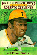 Pride of Puerto Rico: The Life of Roberto Clemente