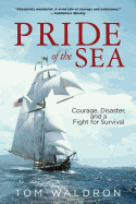 Pride of the Sea: Courage, Disaster, and a Fight for Survival