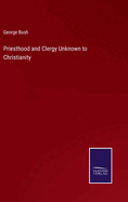 Priesthood and Clergy Unknown to Christianity