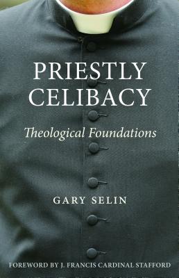 Priestly Celibacy - Selin, Gary B