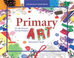 Primary Art: It's the Process, Not the Product