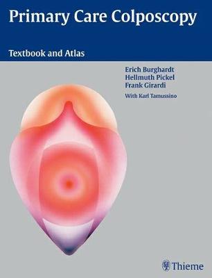 Primary Care Colposcopy: Textbook and Atlas - Girardi, Frank, and Reich, Olaf, and Tamussino, Karl