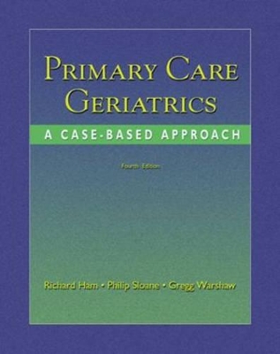 Primary Care Geriatrics: A Case-Based Approach - Ham, Richard J, and Sloane, Philip D, Dr., MD, MPH, and Warshaw, Gregg A, MD (Editor)