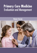 Primary Care Medicine: Evaluation and Management