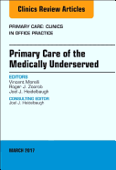 Primary Care of the Medically Underserved, an Issue of Primary Care: Clinics in Office Practice: Volume 44-1