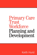 Primary Care Trust Workforce: Planning and Development
