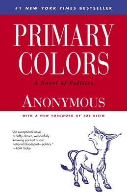 Primary Colors: A Novel of Politics - Anonymous, and Klein, Joe