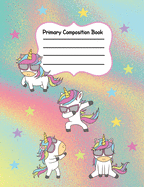 Primary Composition Book: Dancing Dabbing Flossing Unicorns Draw and Write Alphabet Story Notebook Journal for Girls Grades K-2