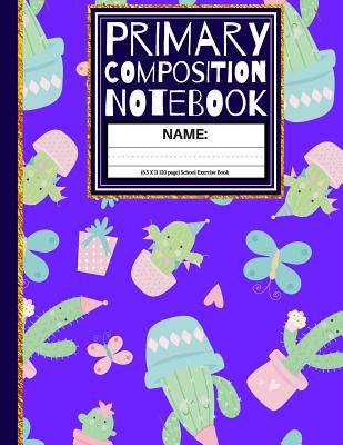 Primary Composition Notebook: Cactus Party Kindergarten Composition Book - Co, Creative School