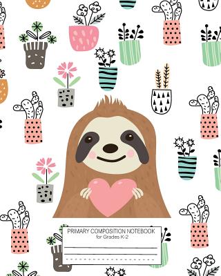 Primary Composition Notebook for Grades K-2: Sloth Picture Space for Drawing Handwriting Paper Dotted Kindergarten Composition Notebooks Children's Journal Writing - Ellen, Lisa