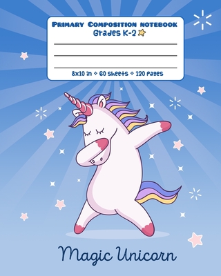 Primary Composition Notebook Grades K-2 - Magic Unicorn: Picture drawing and Dash Mid Line hand writing paper - Notebooks, Amazing