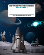 Primary Composition Notebook Grades K-2: Picture drawing and Dash Mid Line hand writing paper Story Paper Journal - Astronaut and Rocket Design