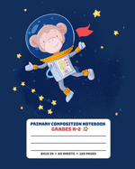 Primary Composition Notebook Grades K-2: Picture drawing and Dash Mid Line hand writing paper Story Paper Journal - Astronaut Monkey Design