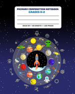 Primary Composition Notebook Grades K-2: Picture drawing and Dash Mid Line hand writing paper Story Paper Journal - Rocket Galaxy Design