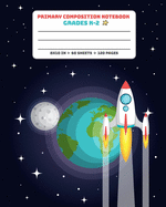 Primary Composition Notebook Grades K-2: Picture drawing and Dash Mid Line hand writing paper Story Paper Journal - Spaceship Earth Moon Design