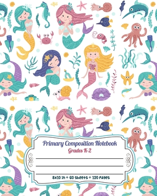 Primary Composition Notebook Grades K-2: Story Paper Journal Dashed Midline And Picture Space Exercise Book - Mermaid and Starfish Pattern - Notebooks, Amazing