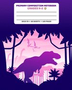 Primary Composition Notebook Grades K-2: Story Paper Journal Dashed Midline And Picture Space School Exercise Book - Purple T-Rex (Dinosaur Era Series)