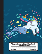 Primary Composition Notebook Story Journal: Cute Unicorn and Narwhal Notebook with Picture Space and Handwriting Practice Paper for Kids in Kindergarten, First and Second Grade, 100 Blank Writing Pages with Dotted Midline for Elementary School Students