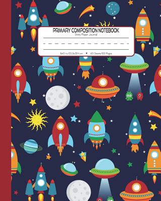 Primary Composition Notebook Story Paper Journal: Dashed Midline And Picture Space School Exercise Book - 120 Story Pages - Red - Rocket - Petit Papillon Bleu