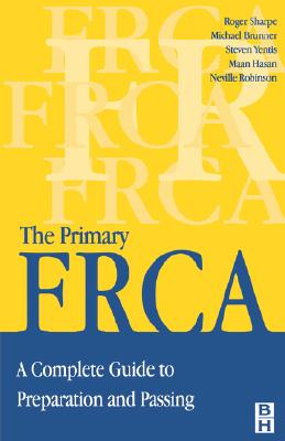 Primary Frca: A Complete Guide to Preparation and Passing - Brunner, Michael D, and Hasan, M, and Robinson, P Neville