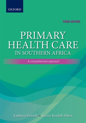 Primary Health Care in Southern Africa:: A comprehensive approach - Dennill, Kathy, and Rendall-Mkosi, Kirstie, and King, Laetitia