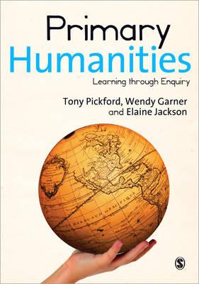 Primary Humanities: Learning Through Enquiry - Pickford, Tony, Mr., and Garner, Wendy, and Jackson, Elaine