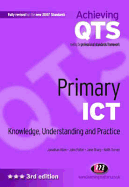 Primary Ict: Knowledge, Understanding and Practice: Third Edition - Allen, Jonathan, and Sharp, Jane, Ms., and Potter, John, Dr.