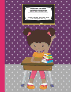 Primary Journal Composition Book: African American Girl W/ Afro Puffs in Classroom, Pink & Purple Journal, Grades K-2 Draw and Write Notebook, Story Journal W/ Picture Space for Drawing, Primary Handwriting Book, Dotted Midline, Preschool, Elementary...