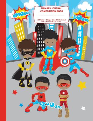 Primary Journal Composition Book: Black Superhero Boys Composition Notebook with Picture Space, Superhero Notebook for School, African American Black Boy Journals and Notebook, Boys Notebooks for School, Composition Notebooks with Primary Lines - X Destiny, Eden
