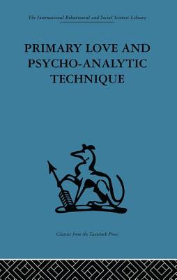 Primary Love and Psycho-Analytic Technique - Balint, Michael