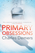 Primary Obsessions: An Engrossing Page-Turner Set in a Cognitive Behavioural Therapy Clinic