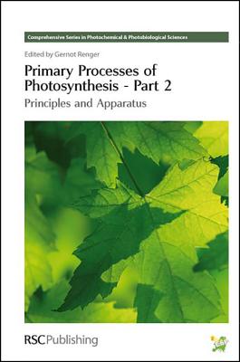 Primary Processes of Photosynthesis, Part 2: Principles and Apparatus - European Society for Photobiology, and Renger, Gernot (Editor), and Jori, Giulio (Editor)
