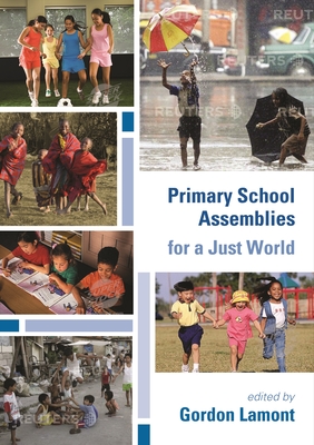 Primary School Assemblies for a Just World - Lamont, Gordon