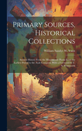 Primary Sources, Historical Collections: Ancient History From the Monuments: Persia From the Earliest Period to the Arab Conquest, With a Foreword by T. S. Wentworth