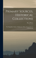 Primary Sources, Historical Collections: The Megalithic Culture of Indonesia, With a Foreword by T. S. Wentworth