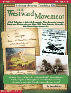 Primary Sources Teaching Kit: Westward Movement - Baicker, Karen, and Scholastic Books (Creator)