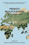 Primate Biogeography: Progress and Prospects
