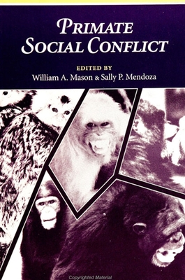 Primate Social Conflict - Mason, William A (Editor), and Mendoza, Sally P (Editor)