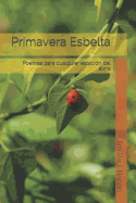 Primavera Esbelta: Poemas Para Cualquier Estaci?n del Alma