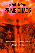 Prime Chaos: Adventures in Chaos Magic - Hine, Phil