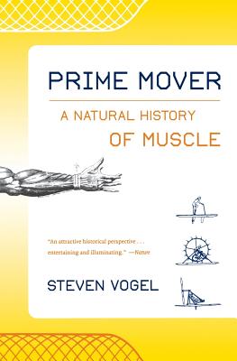 Prime Mover: A Natural History of Muscle - Vogel, Steven
