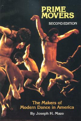 Prime Movers: The Makers of Modern Dance in America - Mazo, Joseph H