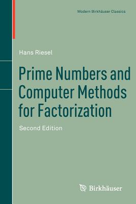 Prime Numbers and Computer Methods for Factorization - Riesel, Hans