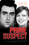 Prime Suspect: The True Story of John Cannan, the Only Man Police Want to Investigate for the Murder of Suzy Lamplugh - Berry-Dee, Christopher, and Odell, Robin