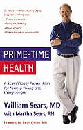 Prime-Time Health: A Scientifically Proven Plan for Feeling Young and Living Longer