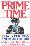 Prime Time: How TV Portrays American Culture - Lichter, S Robert, Professor, and Carlton Books Ltd, and Rothman, Stanley, Professor