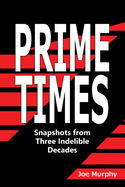 Prime Times: Snapshots from Three Indelible Decades